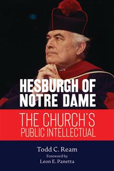 Hesburgh of Notre Dame: The Church's Public Intellectual