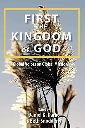 First the Kingdom of God: Global Voices on Global Mission